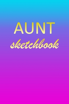 Aunt: Sketchbook | Blank Imaginative Sketch Book Paper | Pink Blue Gold Custom Letter A Personalized Cover | Teach & Practice Drawing for Experienced ... Doodle Pad | Create, Imagine & Learn to Draw
