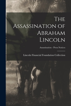 Paperback The Assassination of Abraham Lincoln; Assassination - Press Notices Book