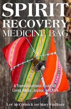 Paperback Spirit Recovery Medicine Bag: A Transformational Guide for Living Happy, Joyous, and Free Book