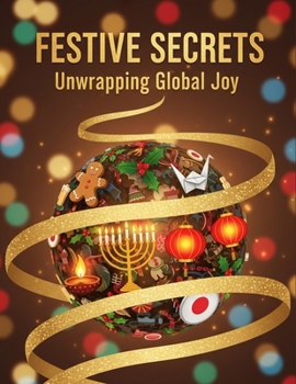 Festive Secrets: Unwrapping Global Joy