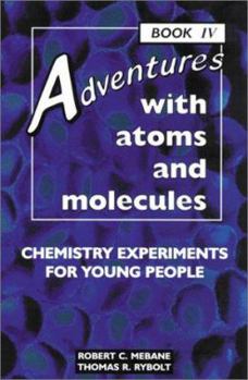 Paperback Adventures with Atoms and Molecules, Book IV: Chemistry Experiments for Young People Book