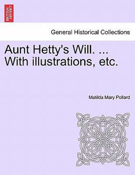 Paperback Aunt Hetty's Will. ... with Illustrations, Etc. Book