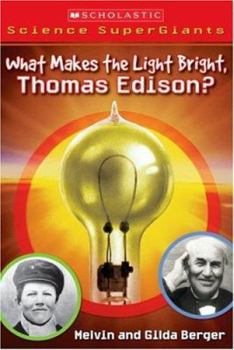 Paperback What Makes the Light Bright, Thomas Edison? Book
