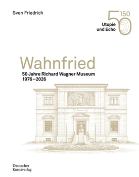 Hardcover Wahnfried: 50 Jahre Richard Wagner Museum 1976-2026 [German] Book