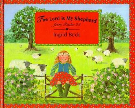 Hardcover The Lord Is My Shepherd: From Psalm 23 Book