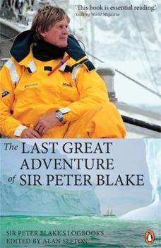 Paperback The Last Great Adventure of Sir Peter Blake: With Seamaster and Blakexpeditions from Antarctica to the Amazon Book