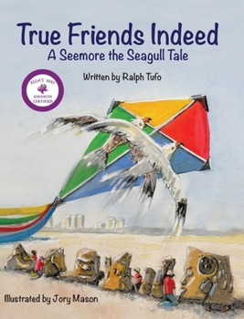 Hardcover True Friends Indeed: A Seemore the Seagull Tale Book