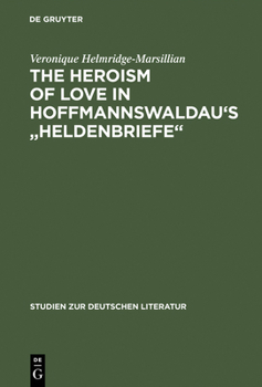 Hardcover The Heroism of Love in Hoffmannswaldau's Heldenbriefe Book