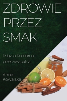 Paperback Zdrowie przez Smak: Ksi&#261;&#380;ka Kulinarna przeciwzapalna [Polish] Book