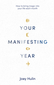 Paperback Your Manifesting Year: How to Bring Magic Into Your Life Each Month Book