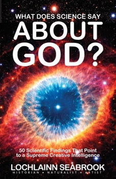 Paperback What Does Science Say About God?: 50 Scientific Findings That Point to a Supreme Creative Intelligence Book