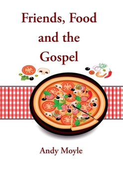 Paperback Friends, Food and the Gospel Book