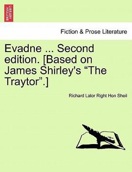 Paperback Evadne ... Second Edition. [Based on James Shirley's "The Traytor."] Book