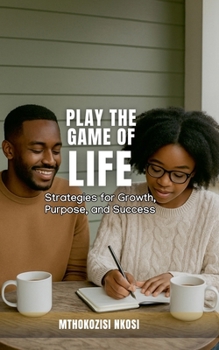 Paperback Play The Game of Life - Strategies for Growth, Purpose, and Success Book