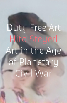 Paperback Duty Free Art: Art in the Age of Planetary Civil War Book