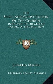 The Spirit And Constitution Of The Church: In Relation To The General Welfare Of The State