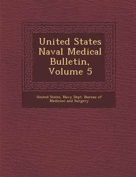 Paperback United States Naval Medical Bulletin, Volume 5 Book