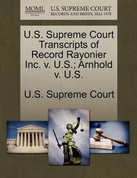 Paperback U.S. Supreme Court Transcripts of Record Rayonier Inc. V. U.S.; Arnhold V. U.S. Book