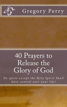 Paperback 40 Prayers to Release the Glory of God Book