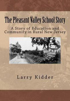 Paperback The Pleasant Valley School Story: A Story of Education and Community in Rural New Jersey Book