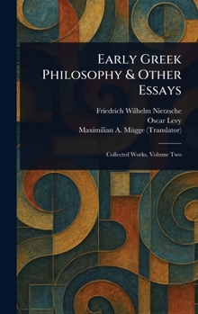 Early Greek Philosophy & Other Essays