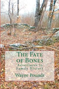 The Fate of Bones: Adventures in Family History