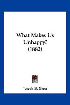 Paperback What Makes Us Unhappy? (1882) Book