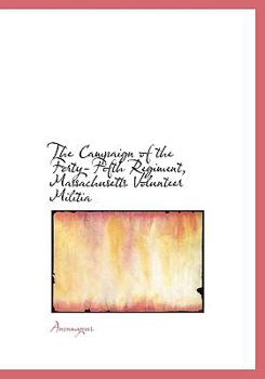 Paperback The Campaign of the Forty-Fifth Regiment, Massachusetts Volunteer Militia Book