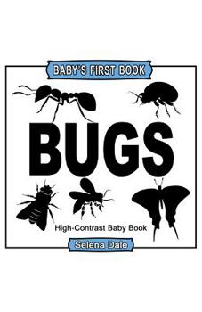 Paperback Baby's First Book: Bugs: High-Contrast Black and White Baby Book