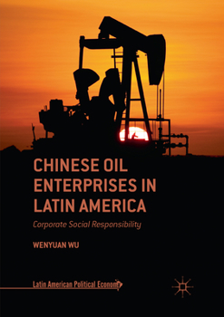 Paperback Chinese Oil Enterprises in Latin America: Corporate Social Responsibility Book