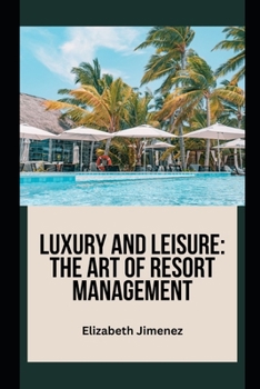 Luxury and Leisure: The Art of Resort Management