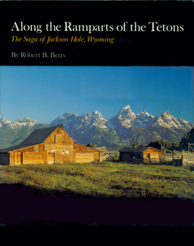 Paperback Along the Ramparts of the Tetons: The Saga of Jackson Hole, Wyoming Book