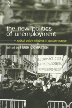 Paperback The New Politics of Unemployment: Radical Policy Initiatives in Western Europe Book