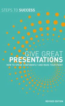 Paperback Give Great Presentations: How to Speak Confidently and Make Your Point Book