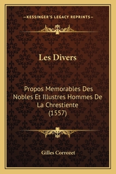 Paperback Les Divers: Propos Memorables Des Nobles Et Illustres Hommes De La Chrestiente (1557) [French] Book