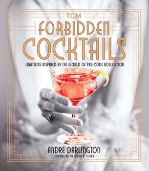 Hardcover Forbidden Cocktails: Libations Inspired by the World of Pre-Code Hollywood Book