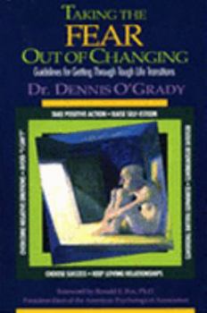 Paperback Taking the fear out of changing: Guidelines for getting through tough life transitions Book