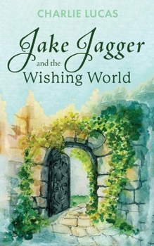 Paperback Jake Jagger and The Wishing World Book