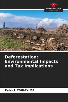 Paperback Deforestation: Environmental Impacts and Tax Implications Book