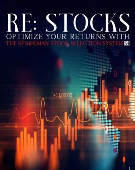 Paperback RE: STOCKS: Optimize Your Returns with the Sparkman Stock Selection System (S4) Book