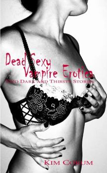 Paperback Dead Sexy Vampire Erotica: Two Dark and Thirsty Stories Book