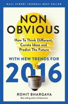 Paperback Non-Obvious 2016 Edition: How to Think Different, Curate Ideas & Predict the Future Book