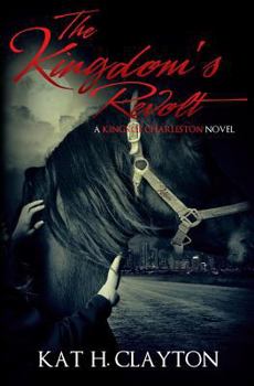 The Kingdom's Revolt - Book #3 of the Kings of Charleston