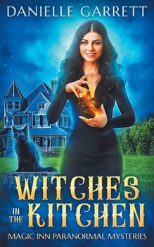 Witches in the Kitchen: Magic Inn Paranormal Mysteries Book One - Book #1 of the Magic Inn Paranormal Mysteries