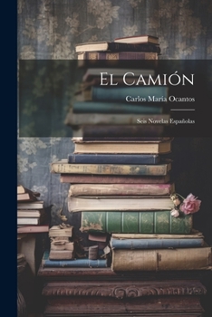 Paperback El Camión: Seis Novelas Españolas [Spanish] Book