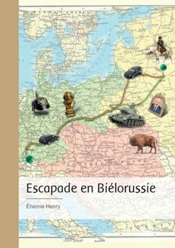 Paperback Escapade en Biélorussie: La Bordurie existe vraiment [French] Book