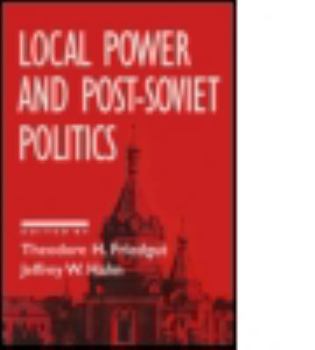 Hardcover Local Power and Post-Soviet Politics Book