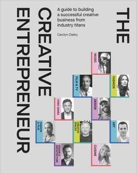 Hardcover DK The Creative Entrepreneur A Guide to Building a Successful Creative Business from Industry Titans. Book