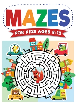 Hardcover Mazes For Kids Ages 8-12: Maze Activity Book 8-10, 9-12, 10-12 year olds Workbook for Children with Games, Puzzles, and Problem-Solving (Maze Le Book