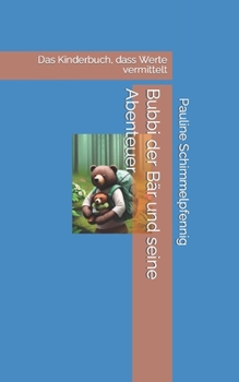 Paperback Bubbi der Bär und seine Abenteuer: Das Kinderbuch, dass Werte vermittelt [German] Book